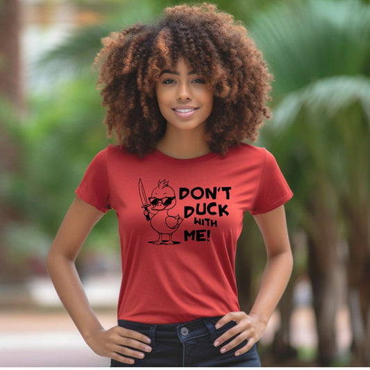 A "Don't Duck With Me"- Funny Graphic T-Shirt