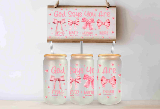 A Coquette 16oz Libby Glass Cup with Bamboo Lid - "God Says You Are" Affirmations